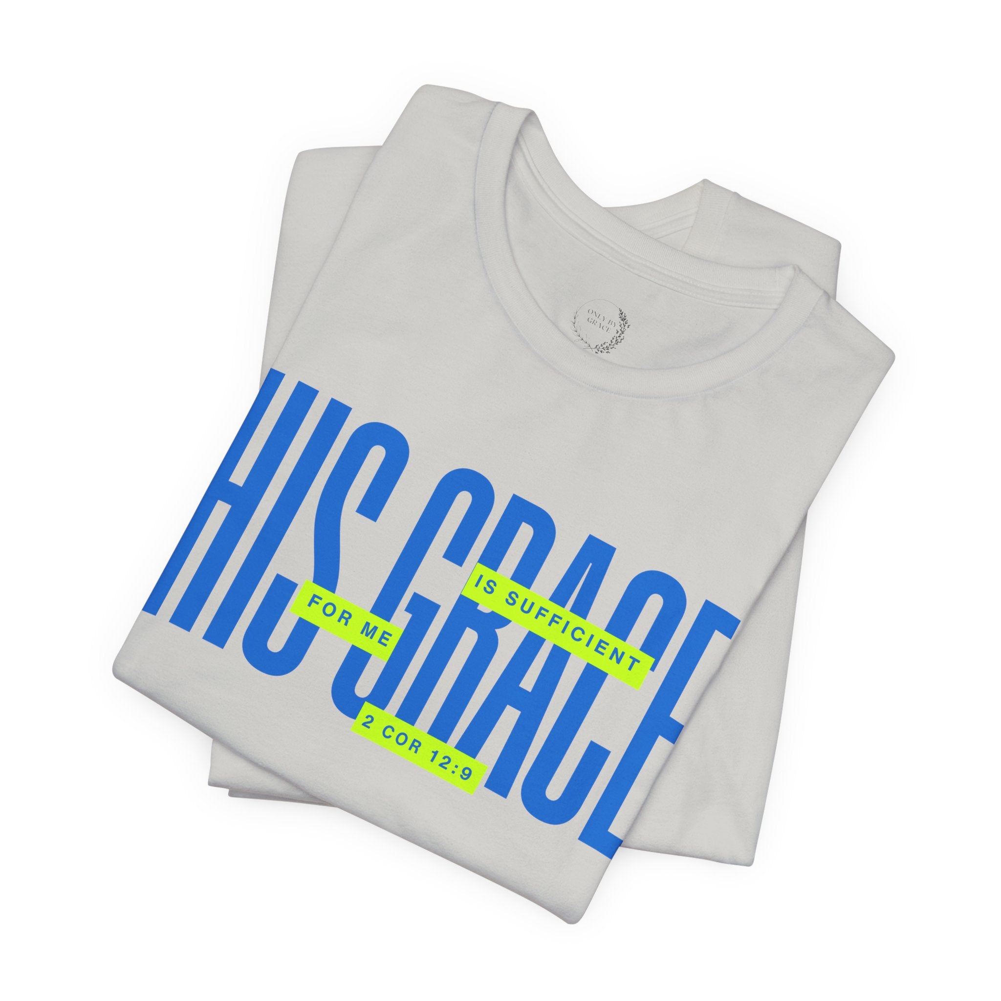 His Grace T-Shirt — "His Grace Is Sufficient" Inspirational Christian Tee