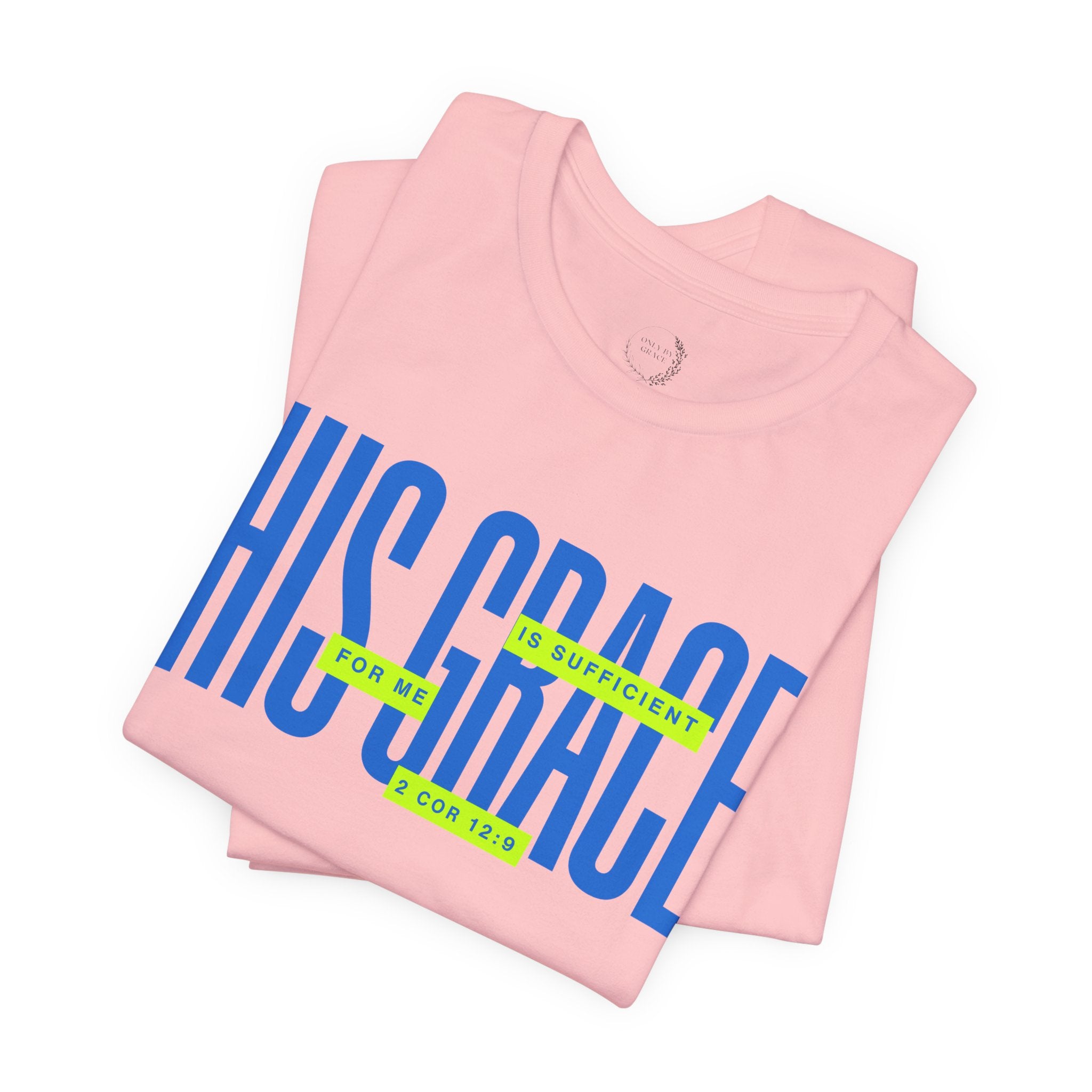 His Grace T-Shirt — "His Grace Is Sufficient" Inspirational Christian Tee