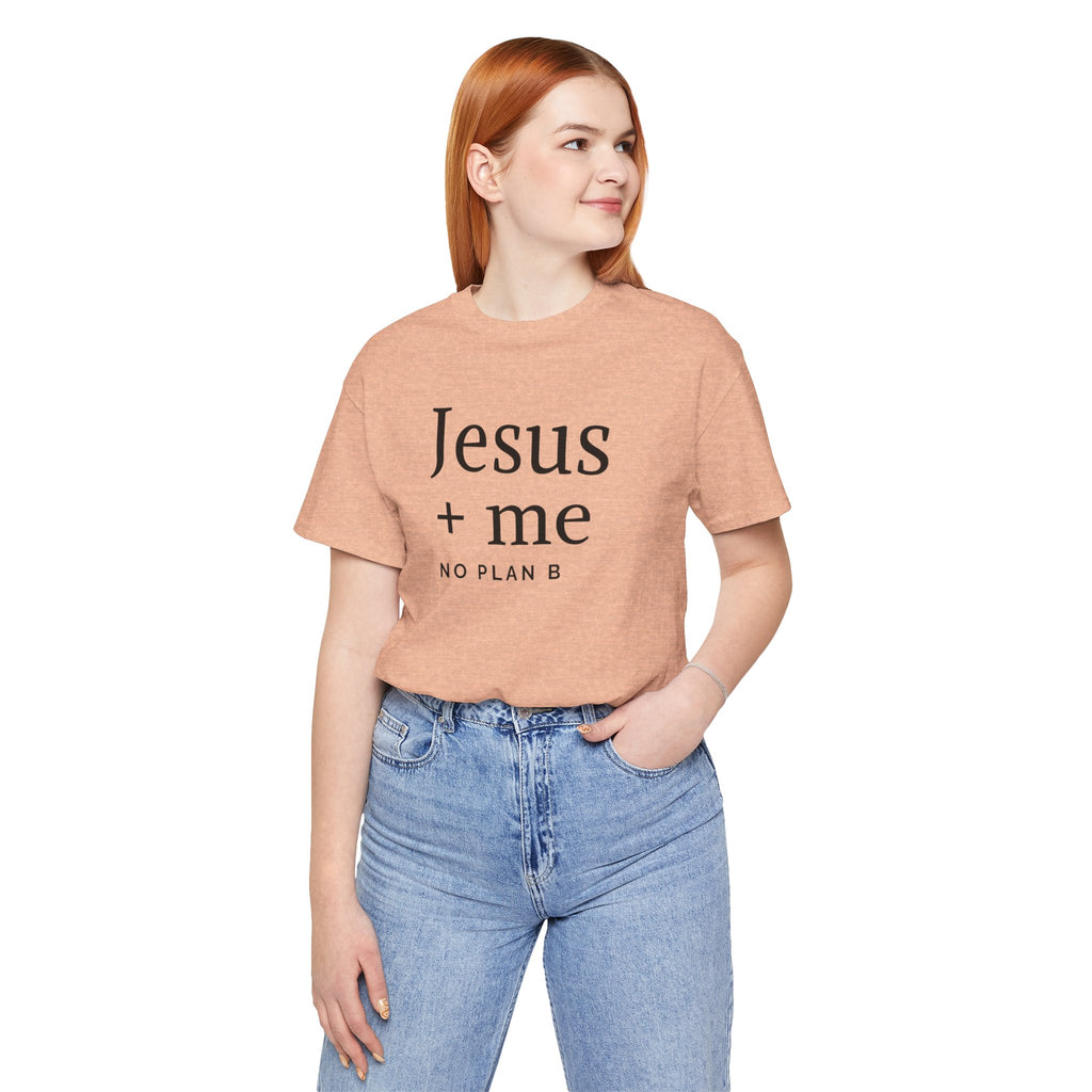 Jesus + Me No Plan B T-Shirt | Christian Cross Scripture Tee