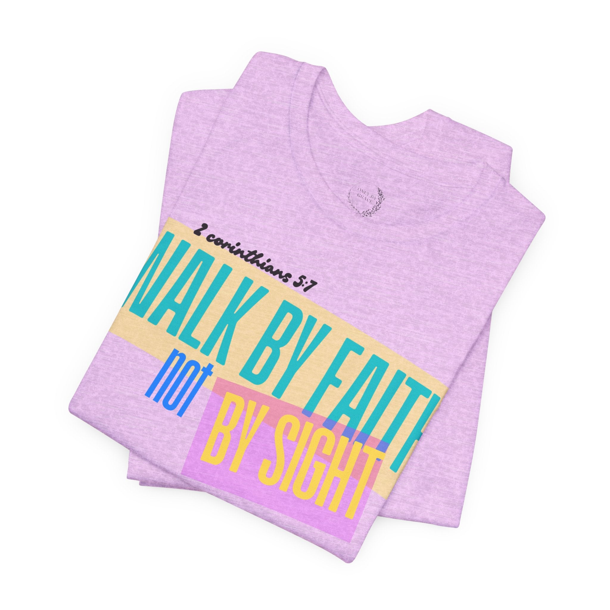 Walk By Faith Not By Sight T-Shirt | Inspirational Christian Scripture Tee