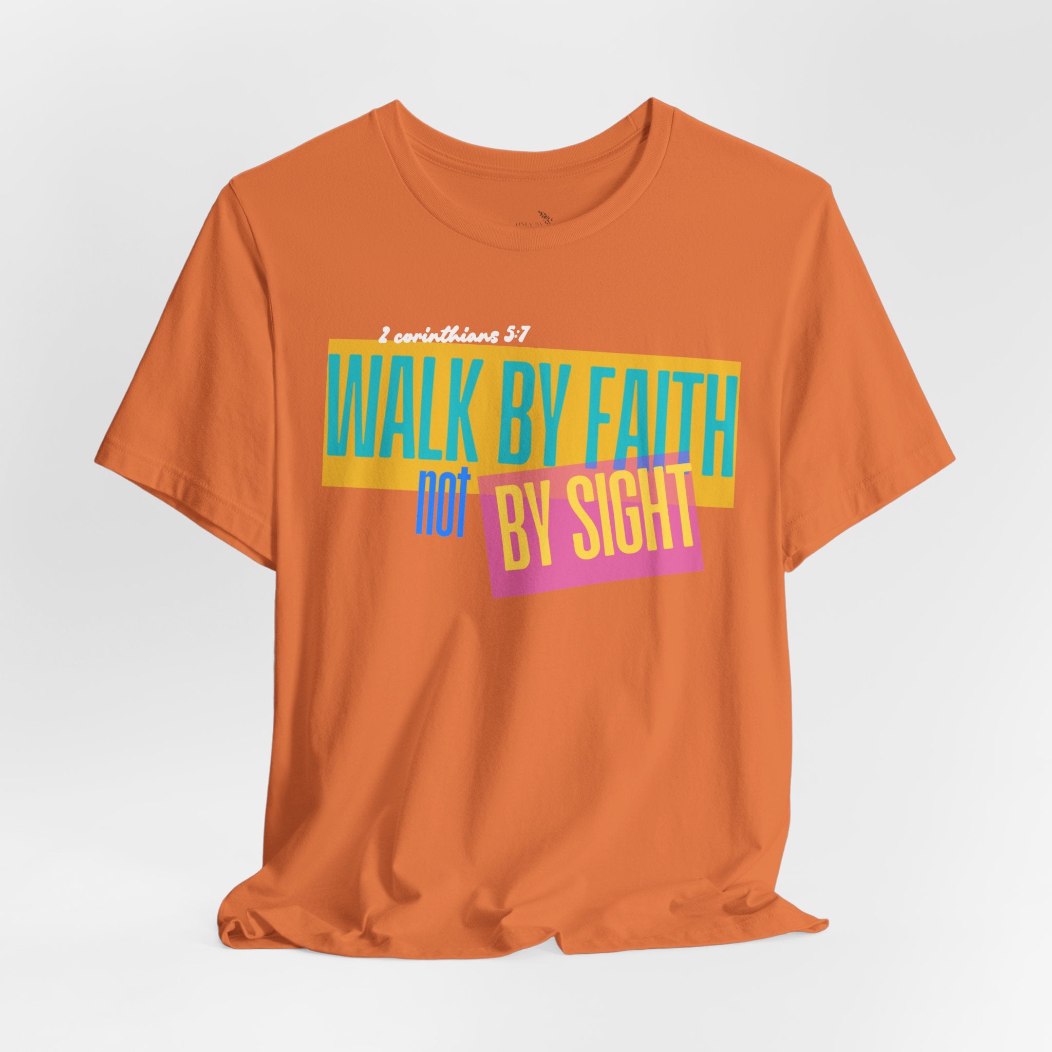 Walk By Faith Not By Sight T-Shirt | Inspirational Christian Scripture Tee