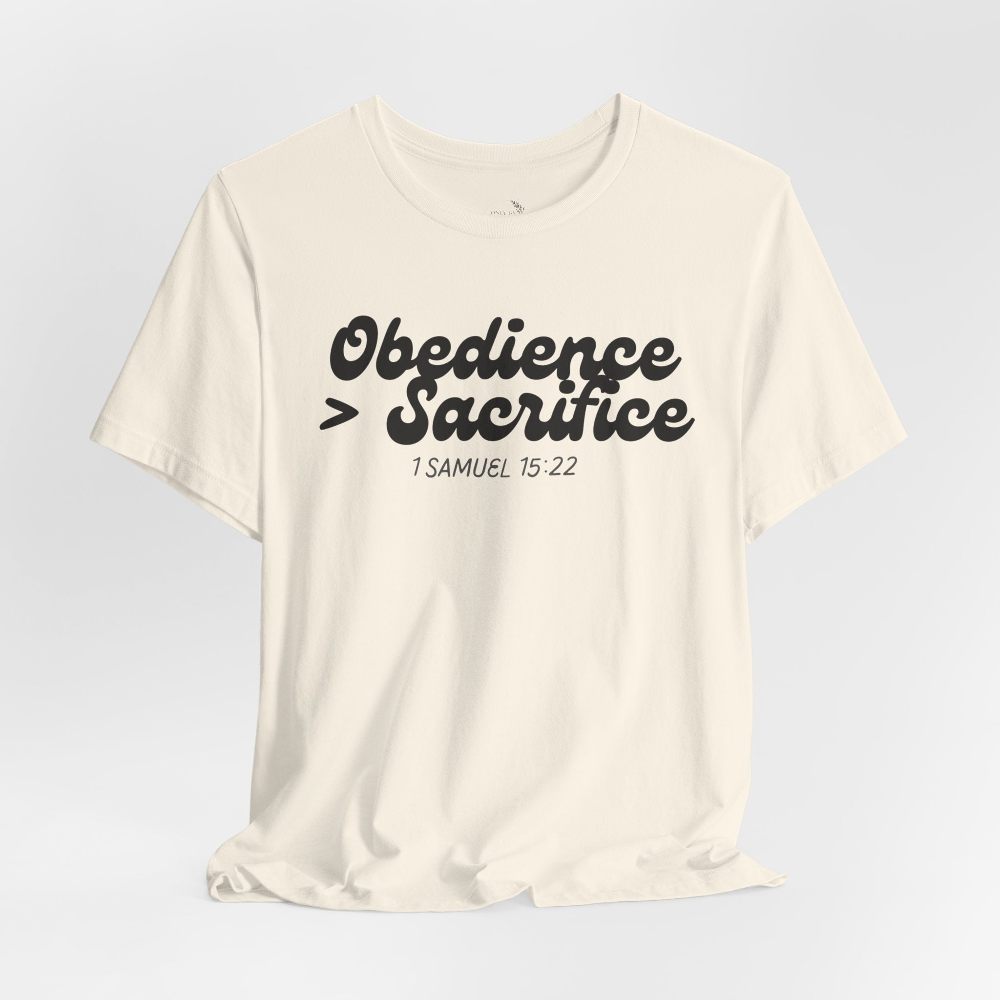 Obedience > Sacrifice T-Shirt | 1 Samuel 15:22 Scripture Tee