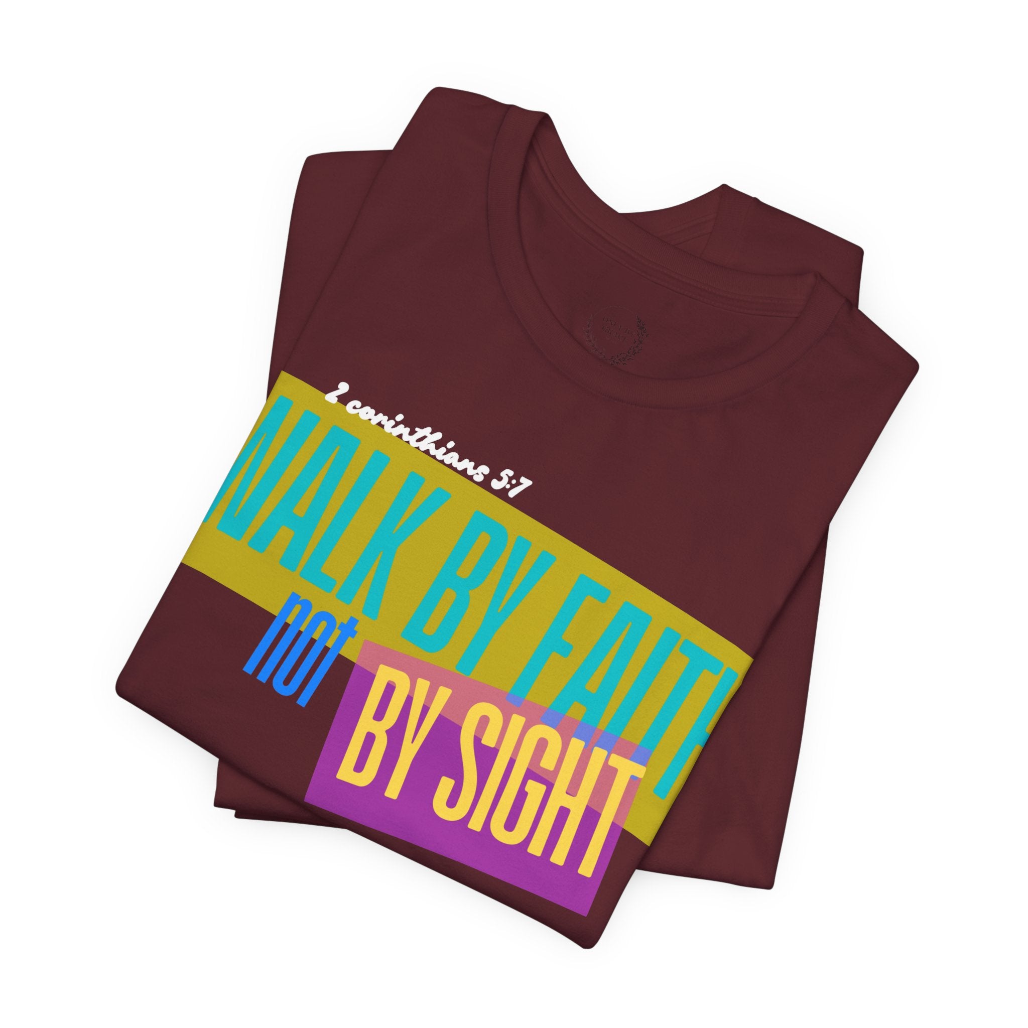 Walk By Faith Not By Sight T-Shirt | Inspirational Christian Scripture Tee