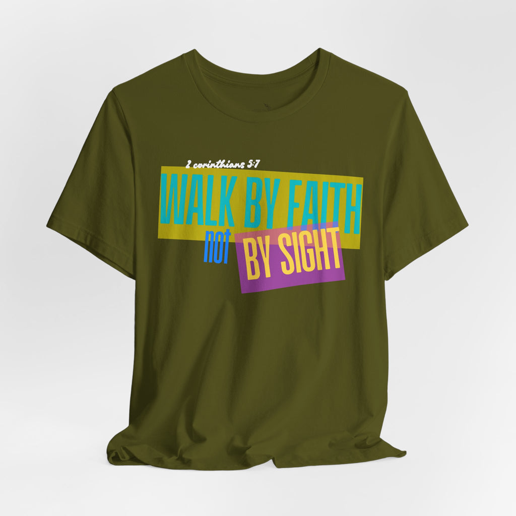 Walk By Faith Not By Sight T-Shirt | Inspirational Christian Scripture Tee