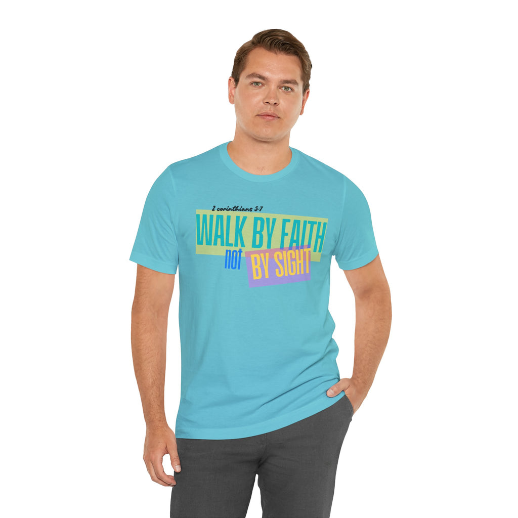 Walk By Faith Not By Sight T-Shirt | Inspirational Christian Scripture Tee
