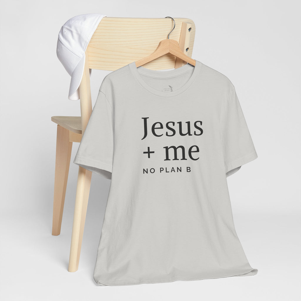 Jesus + Me No Plan B T-Shirt | Christian Cross Scripture Tee