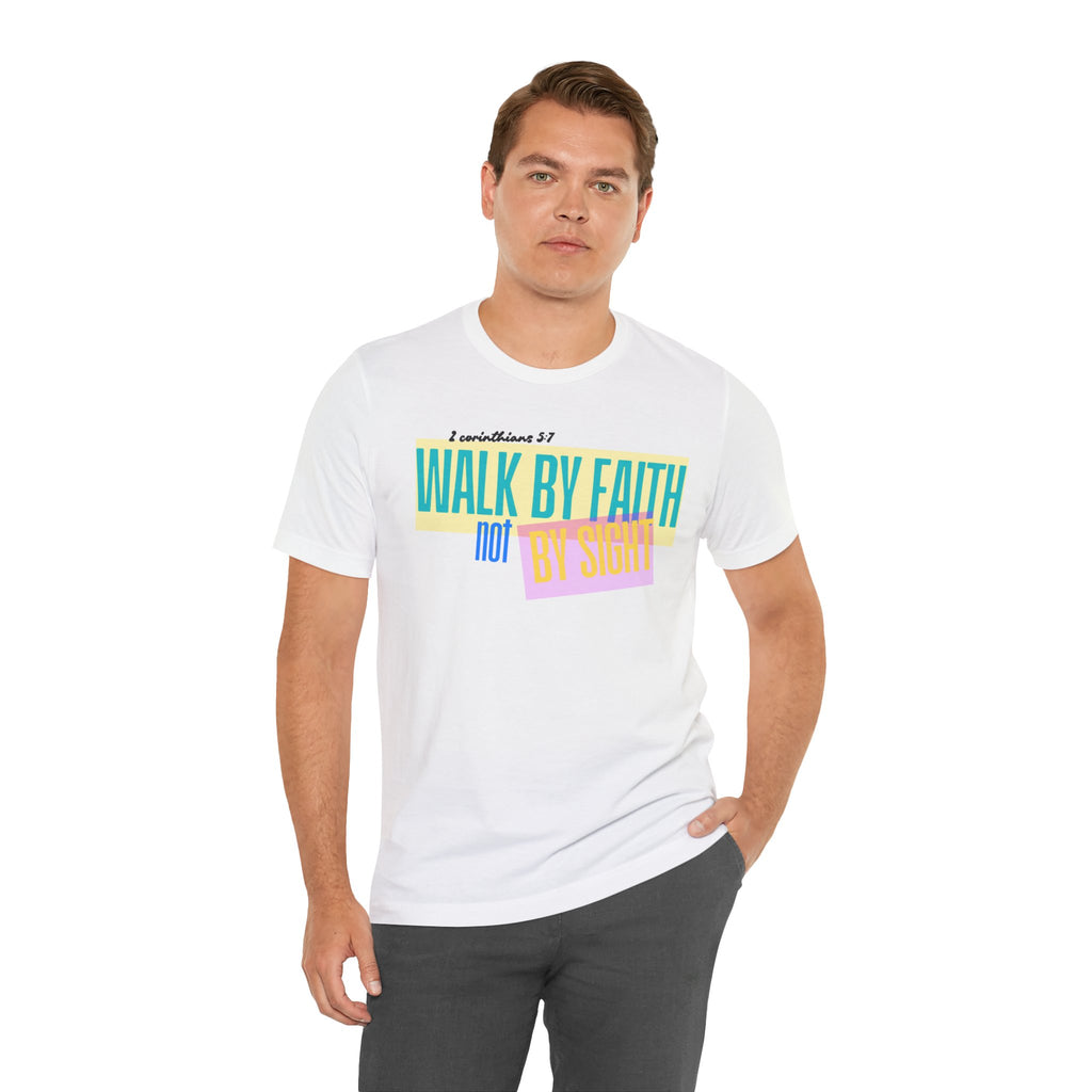 Walk By Faith Not By Sight T-Shirt | Inspirational Christian Scripture Tee