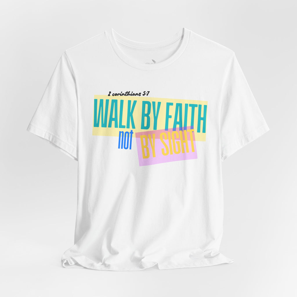 Walk By Faith Not By Sight T-Shirt | Inspirational Christian Scripture Tee