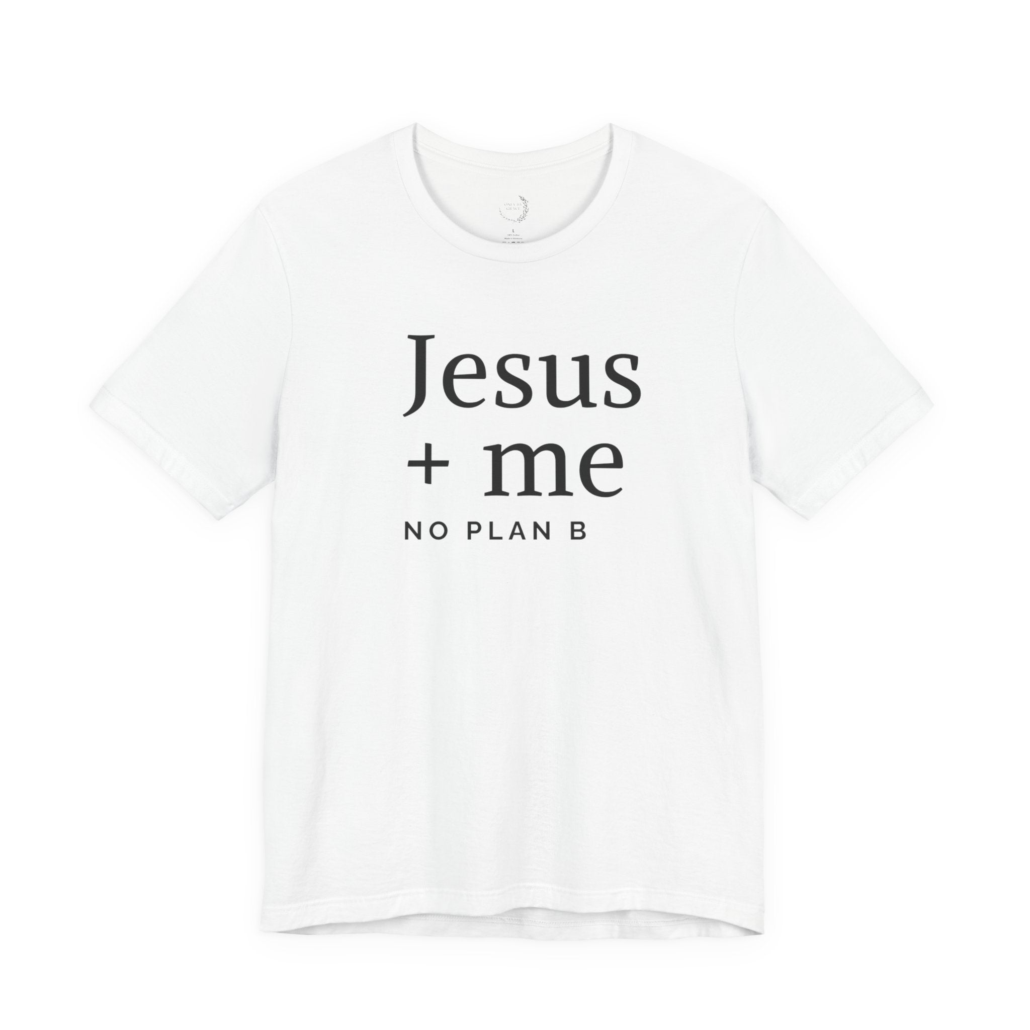 Jesus + Me No Plan B T-Shirt | Christian Cross Scripture Tee
