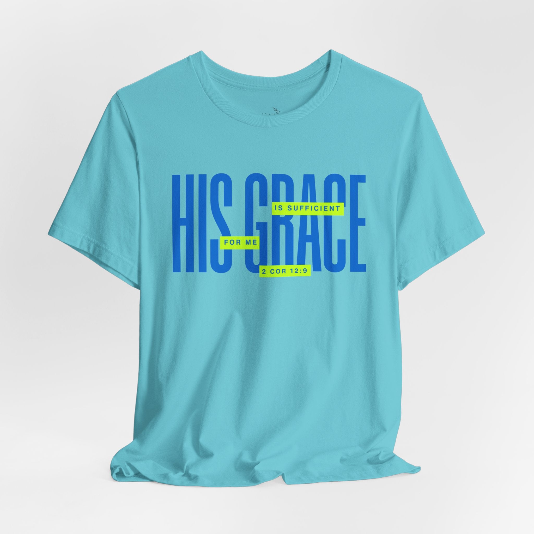 His Grace T-Shirt — "His Grace Is Sufficient" Inspirational Christian Tee