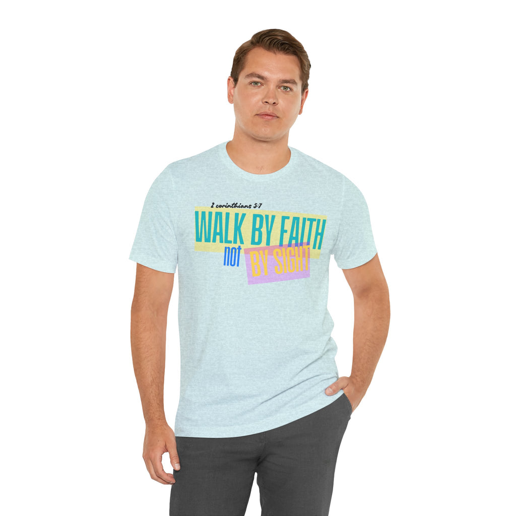 Walk By Faith Not By Sight T-Shirt | Inspirational Christian Scripture Tee