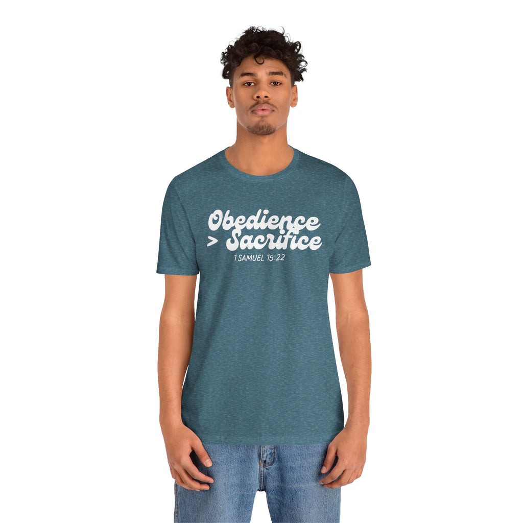 Obedience > Sacrifice T-Shirt | 1 Samuel 15:22 Scripture Tee