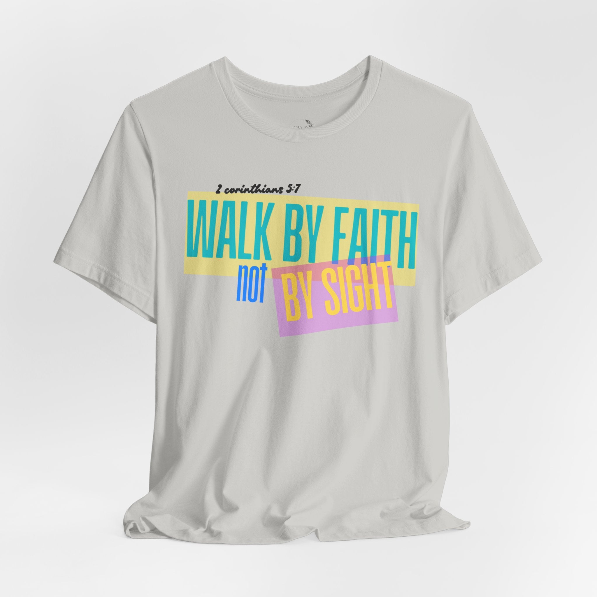 Walk By Faith Not By Sight T-Shirt | Inspirational Christian Scripture Tee