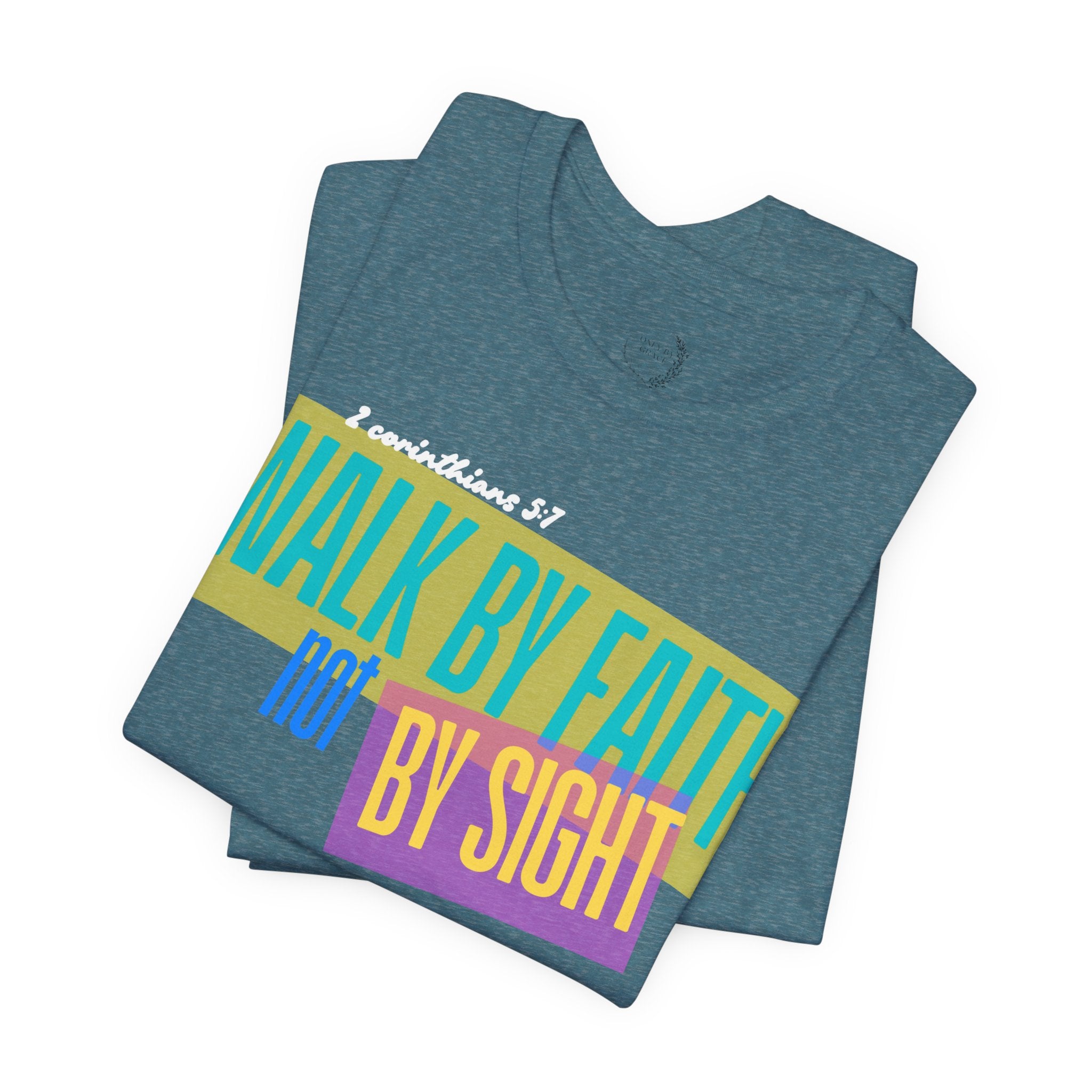 Walk By Faith Not By Sight T-Shirt | Inspirational Christian Scripture Tee