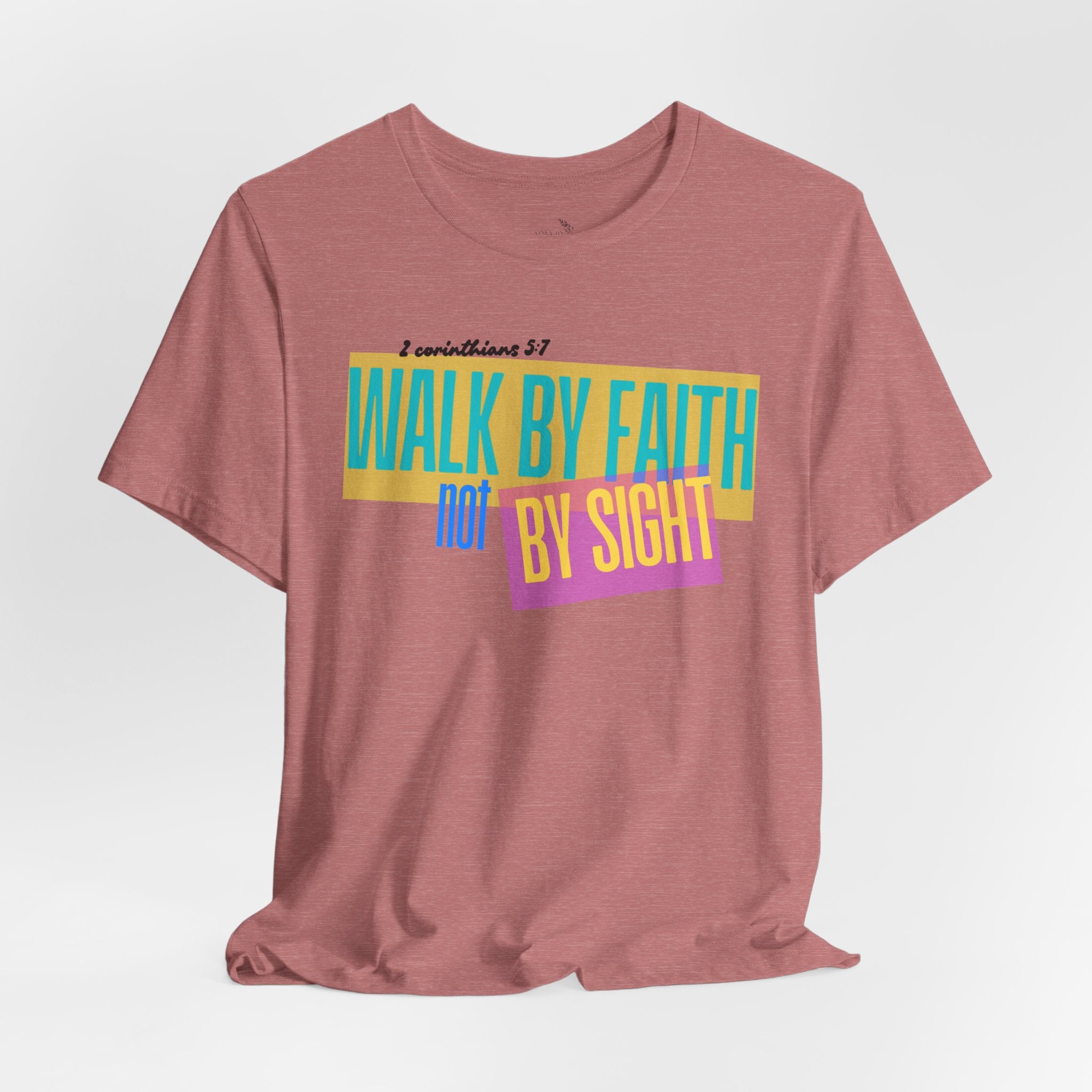 Walk By Faith Not By Sight T-Shirt | Inspirational Christian Scripture Tee