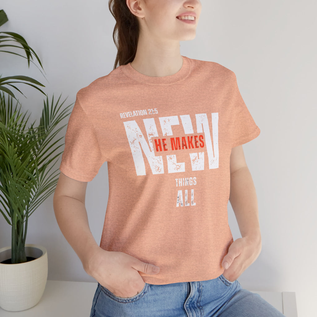 All Things New T‑Shirt — Christian Verse 'He Makes All Things New' Faith Tee