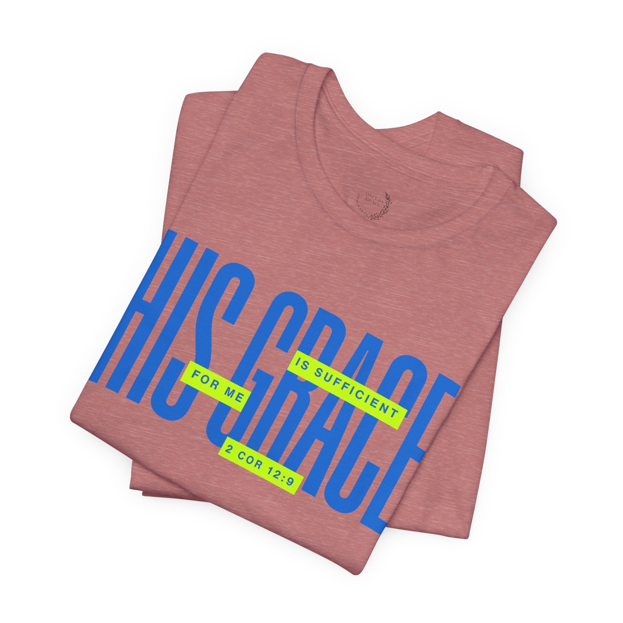 His Grace T-Shirt — "His Grace Is Sufficient" Inspirational Christian Tee