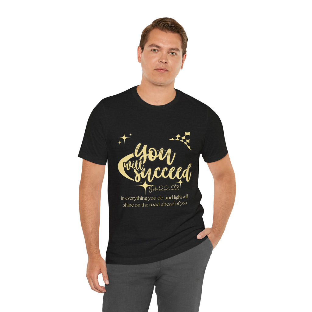 You Will Succeed Tee — Inspirational Christian Graphic T-Shirt (Acts 23:28)