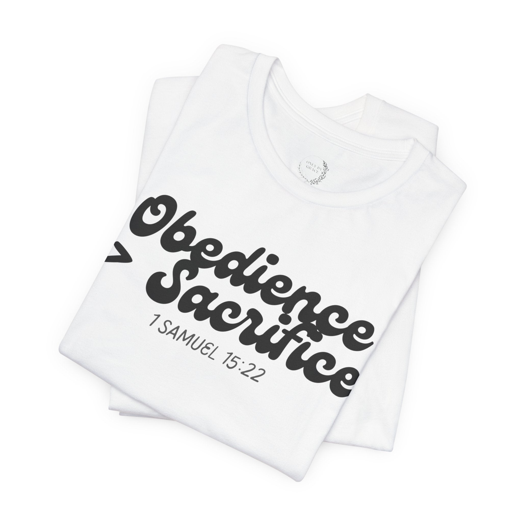Obedience > Sacrifice T-Shirt | 1 Samuel 15:22 Scripture Tee
