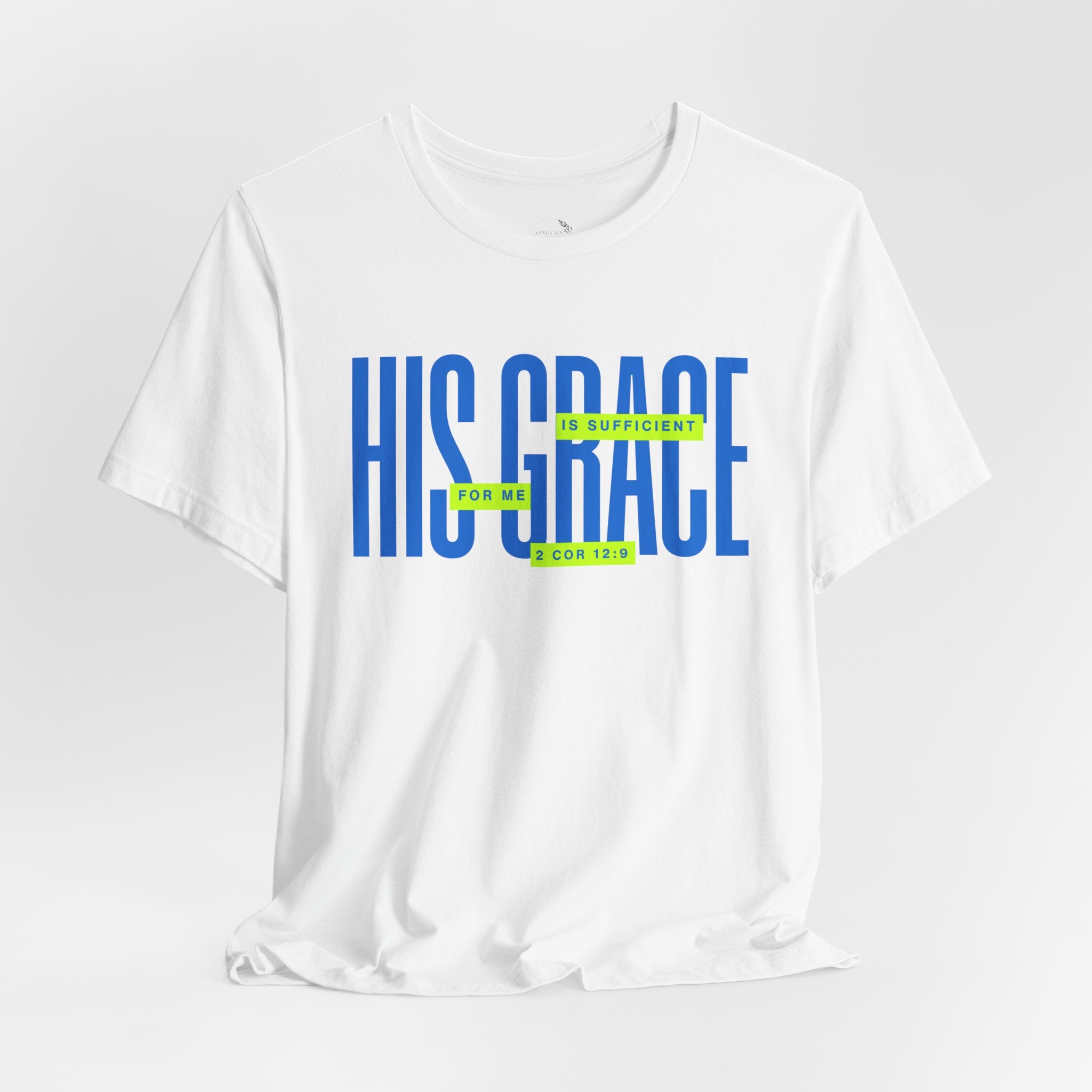 His Grace T-Shirt — "His Grace Is Sufficient" Inspirational Christian Tee