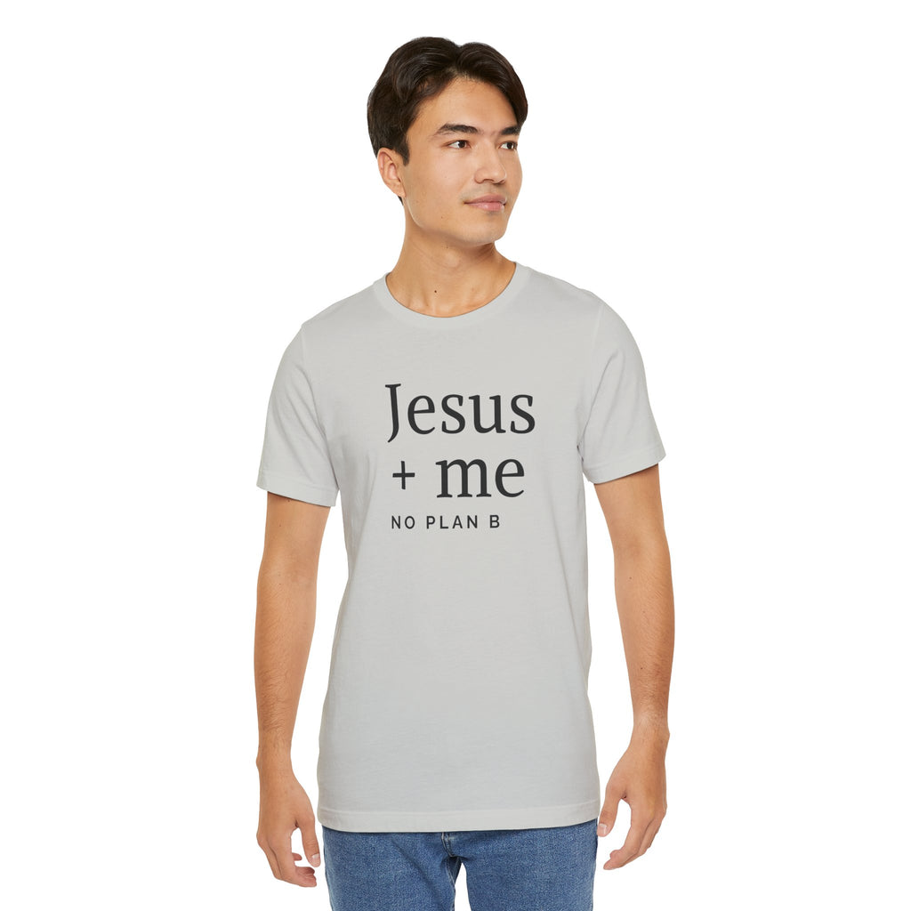 Jesus + Me No Plan B T-Shirt | Christian Cross Scripture Tee