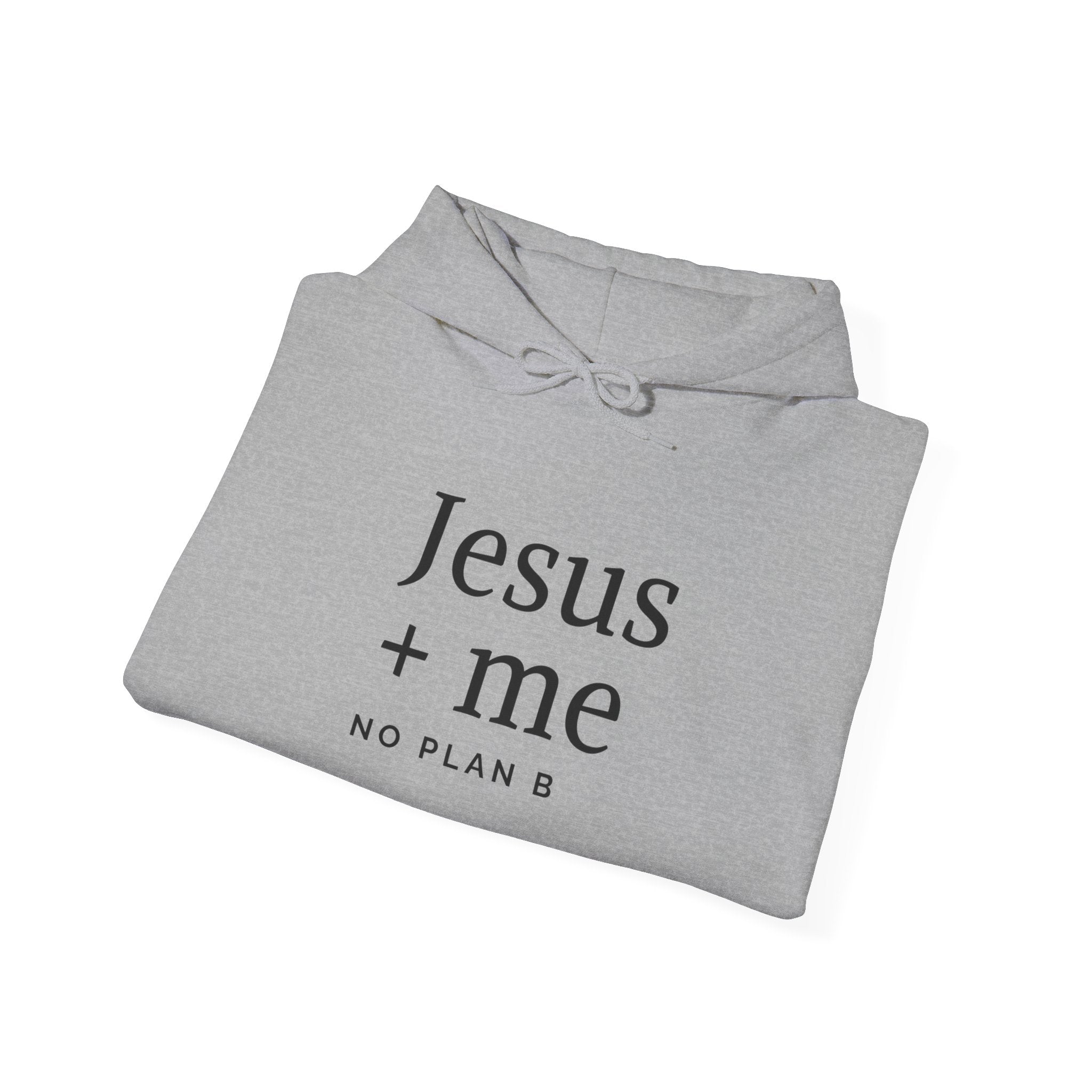 Jesus + Me No Plan B Hoodie | Christian Faith Sweatshirt