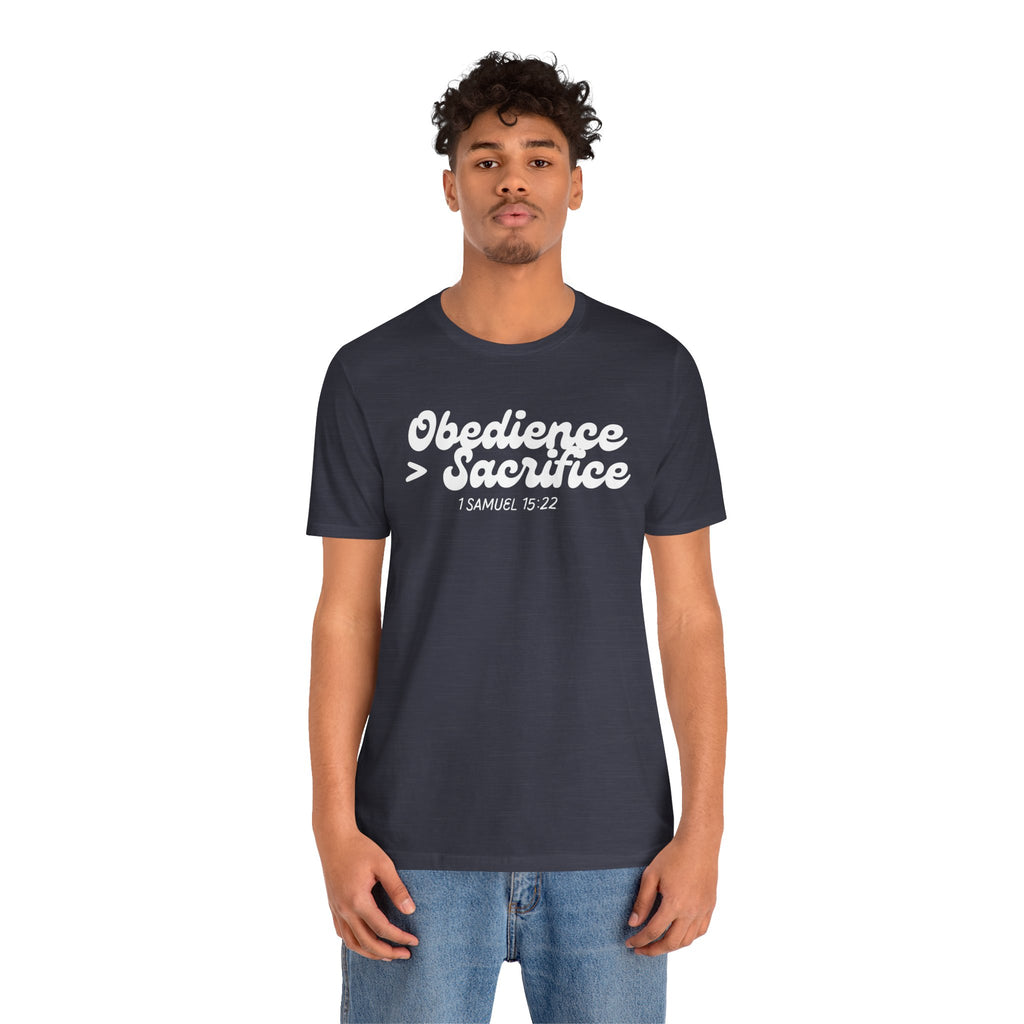Obedience > Sacrifice T-Shirt | 1 Samuel 15:22 Scripture Tee