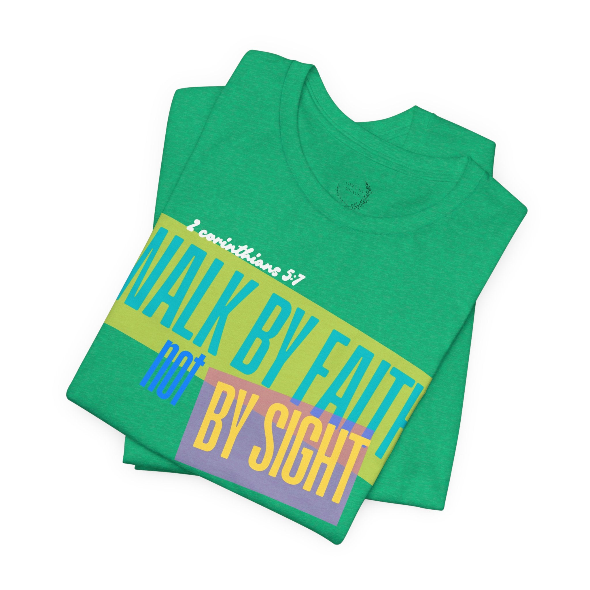 Walk By Faith Not By Sight T-Shirt | Inspirational Christian Scripture Tee