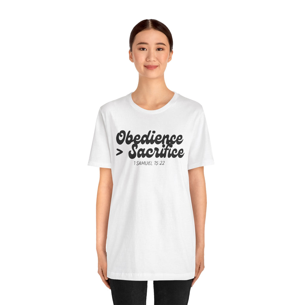 Obedience > Sacrifice T-Shirt | 1 Samuel 15:22 Scripture Tee