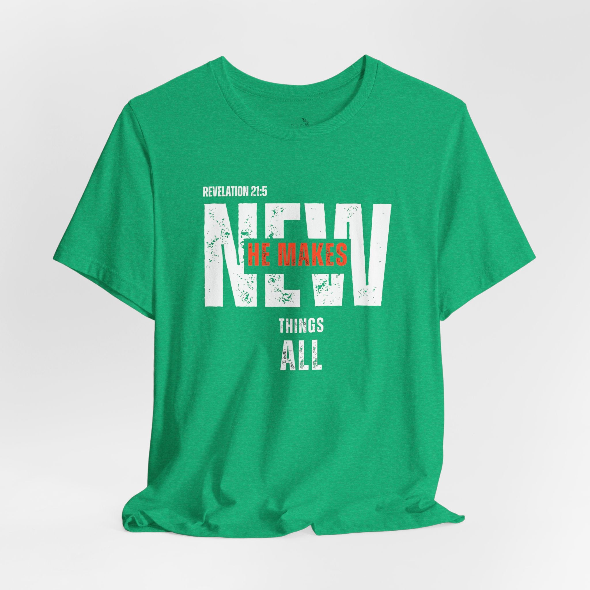 All Things New T‑Shirt — Christian Verse 'He Makes All Things New' Faith Tee