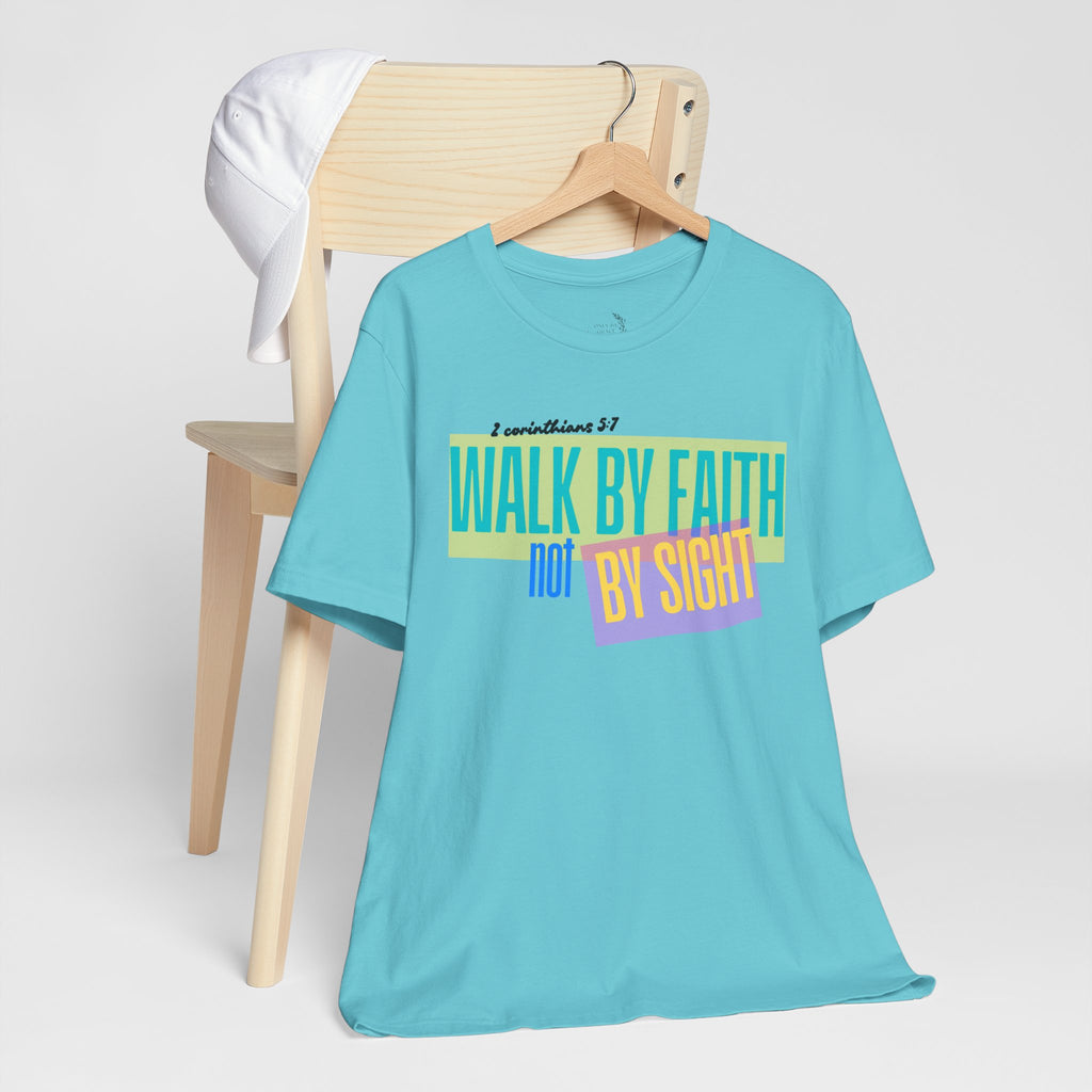 Walk By Faith Not By Sight T-Shirt | Inspirational Christian Scripture Tee