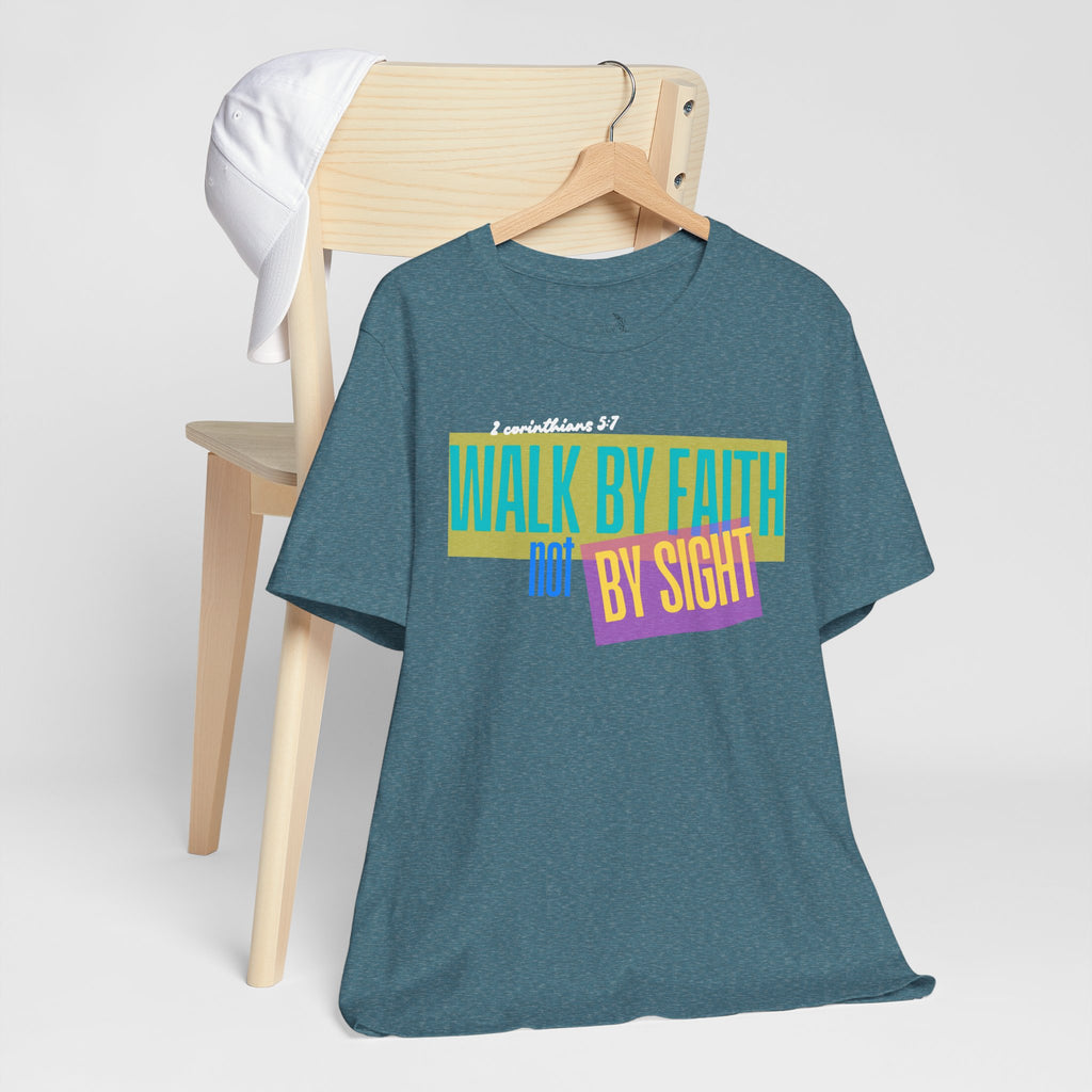 Walk By Faith Not By Sight T-Shirt | Inspirational Christian Scripture Tee
