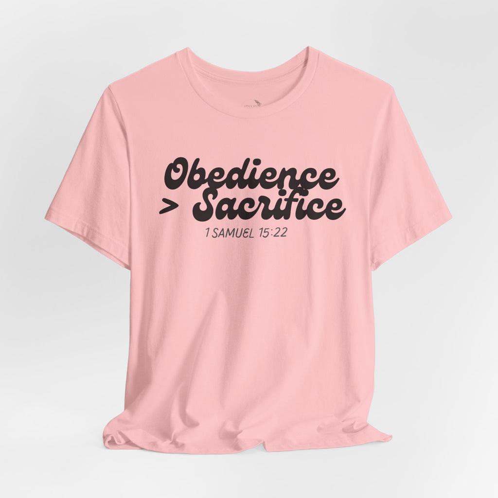 Obedience > Sacrifice T-Shirt | 1 Samuel 15:22 Scripture Tee
