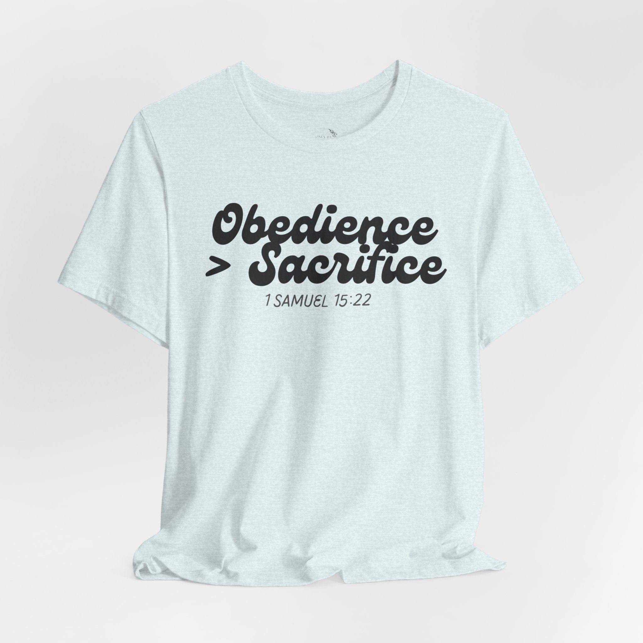 Obedience > Sacrifice T-Shirt | 1 Samuel 15:22 Scripture Tee
