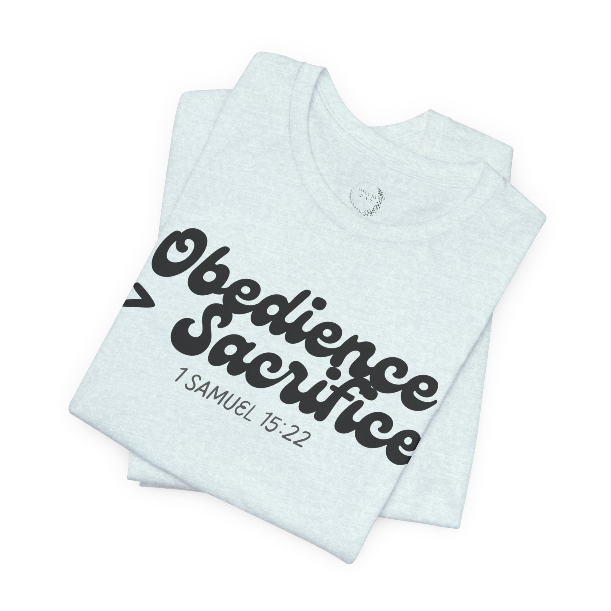 Obedience > Sacrifice T-Shirt | 1 Samuel 15:22 Scripture Tee