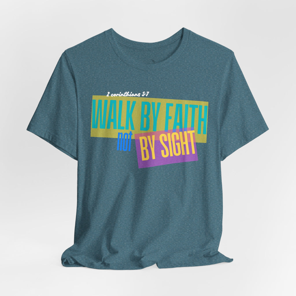 Walk By Faith Not By Sight T-Shirt | Inspirational Christian Scripture Tee