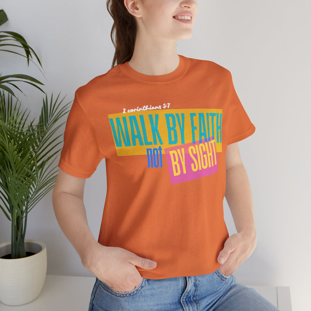 Walk By Faith Not By Sight T-Shirt | Inspirational Christian Scripture Tee