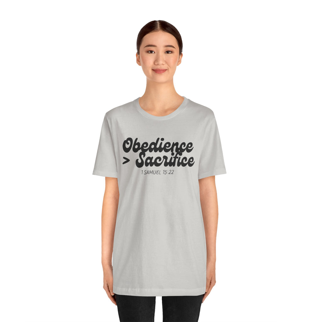 Obedience > Sacrifice T-Shirt | 1 Samuel 15:22 Scripture Tee