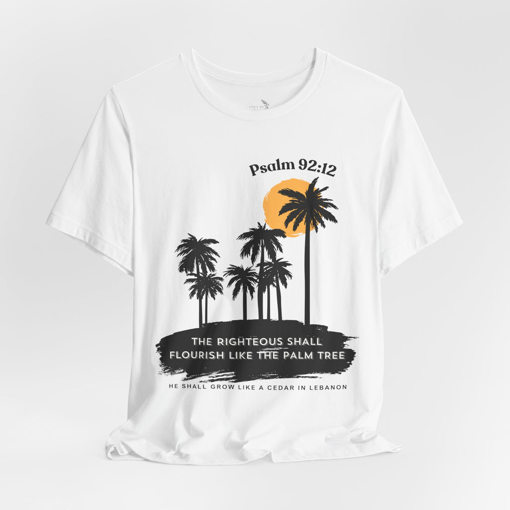 Psalm 92:12 Palm Tree Tee — "The Righteous Shall Flourish Like the Palm Tree" Christian T-Shirt