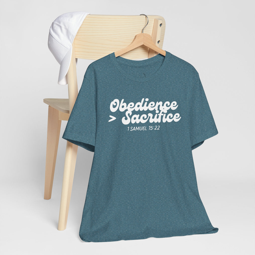 Obedience > Sacrifice T-Shirt | 1 Samuel 15:22 Scripture Tee
