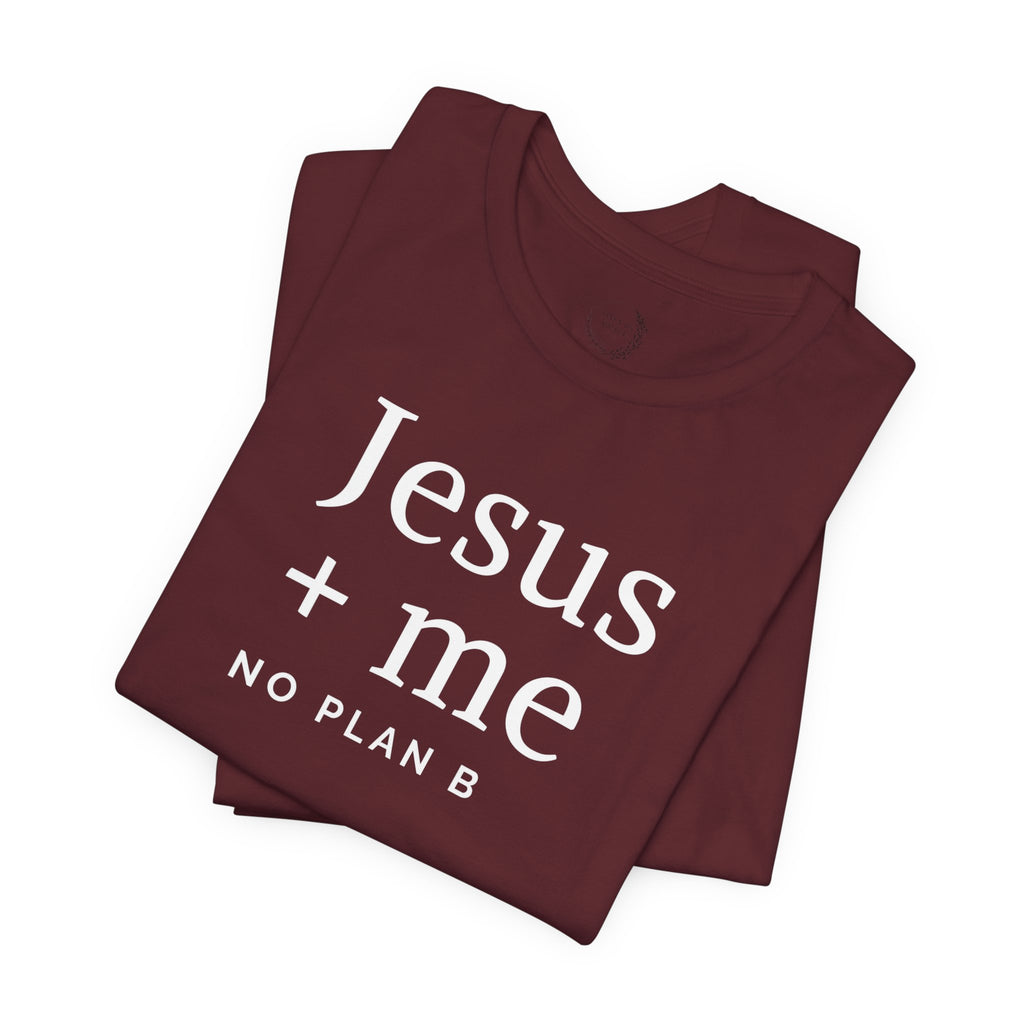 Jesus + Me No Plan B T-Shirt | Christian Cross Scripture Tee