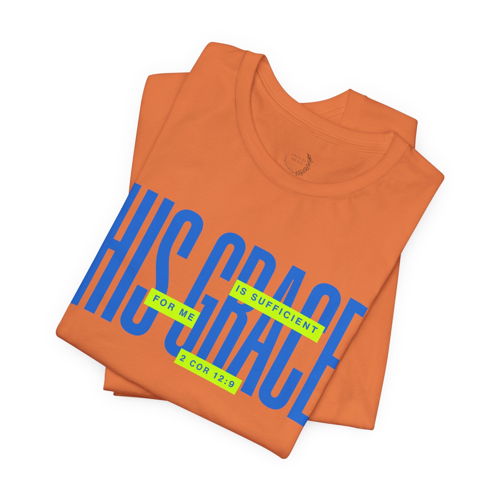 His Grace T-Shirt — "His Grace Is Sufficient" Inspirational Christian Tee