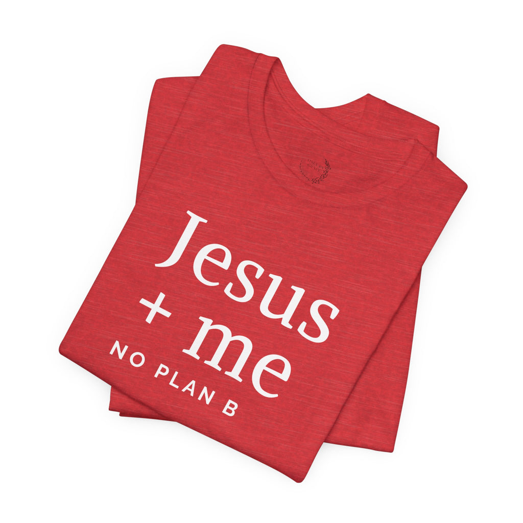 Jesus + Me No Plan B T-Shirt | Christian Cross Scripture Tee