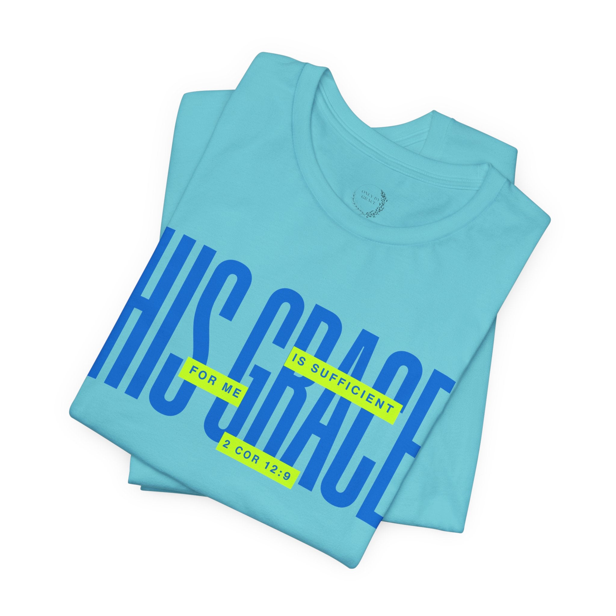 His Grace T-Shirt — "His Grace Is Sufficient" Inspirational Christian Tee