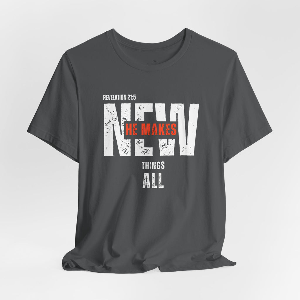 All Things New T‑Shirt — Christian Verse 'He Makes All Things New' Faith Tee