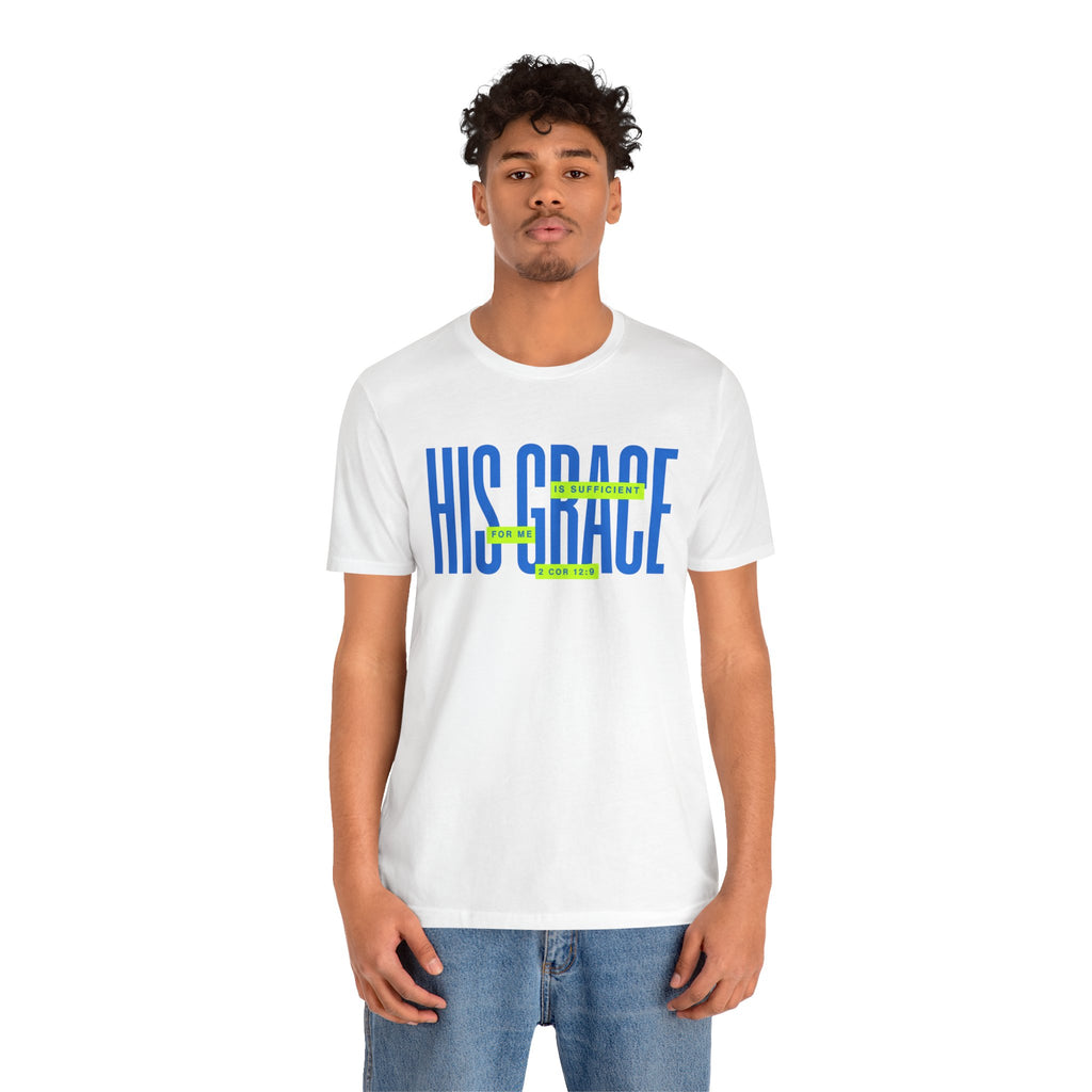 His Grace T-Shirt — "His Grace Is Sufficient" Inspirational Christian Tee