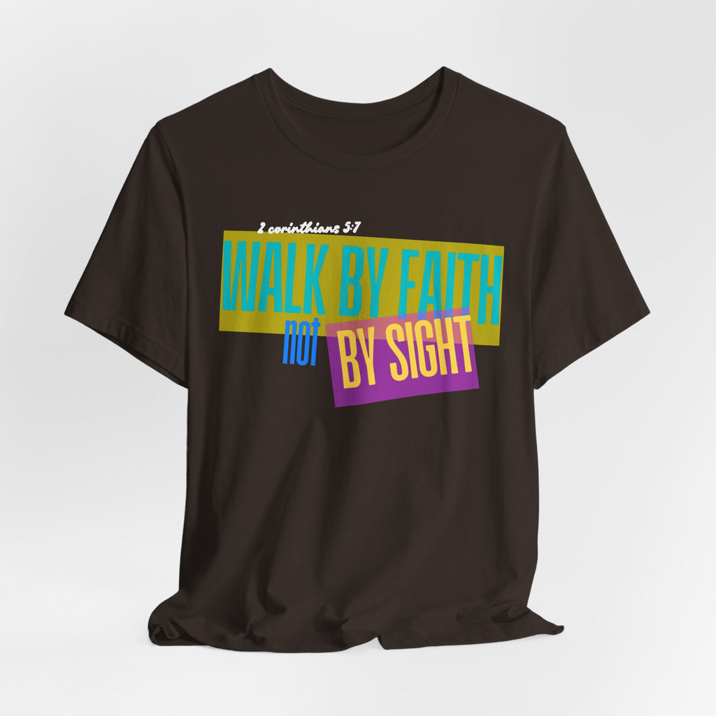 Walk By Faith Not By Sight T-Shirt | Inspirational Christian Scripture Tee