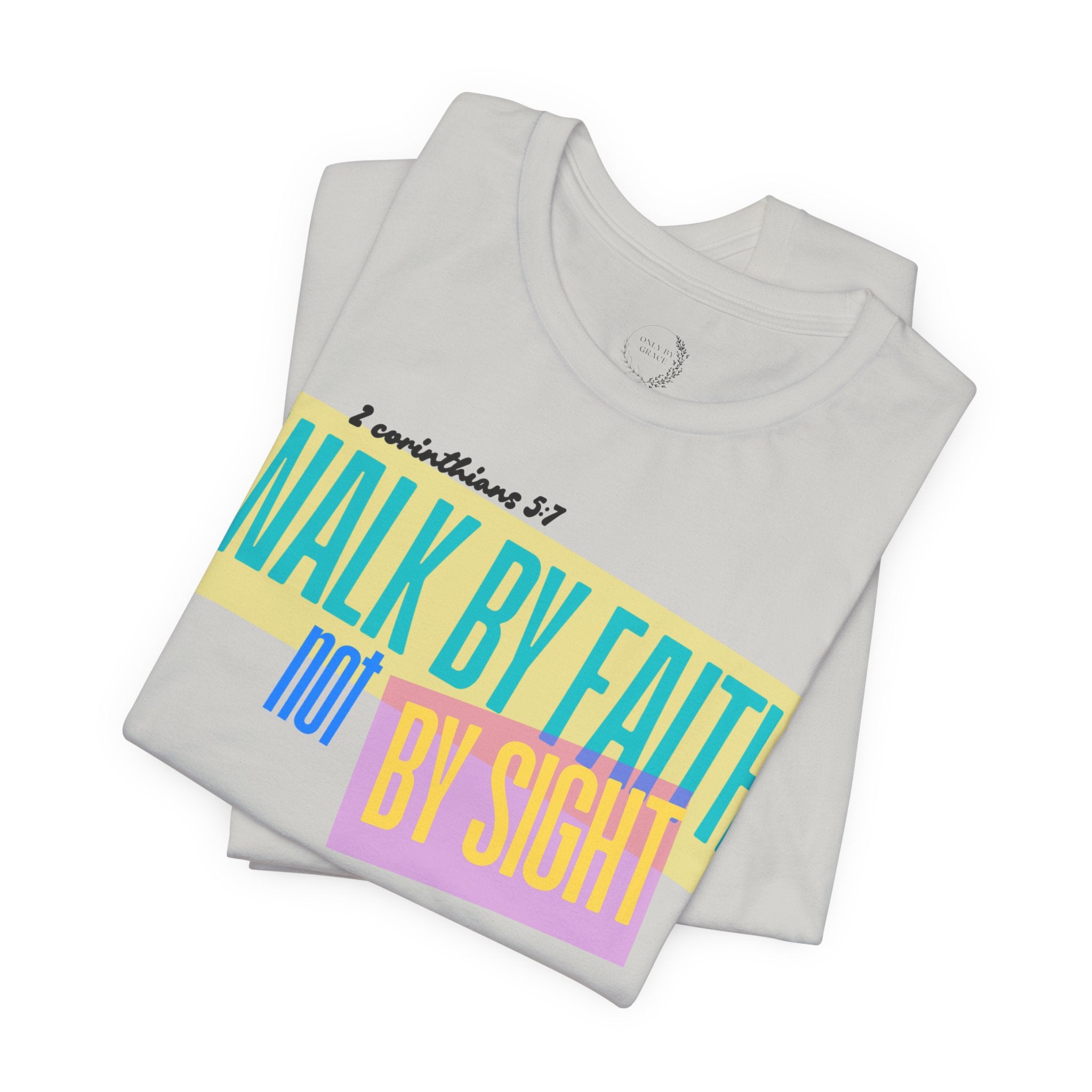 Walk By Faith Not By Sight T-Shirt | Inspirational Christian Scripture Tee