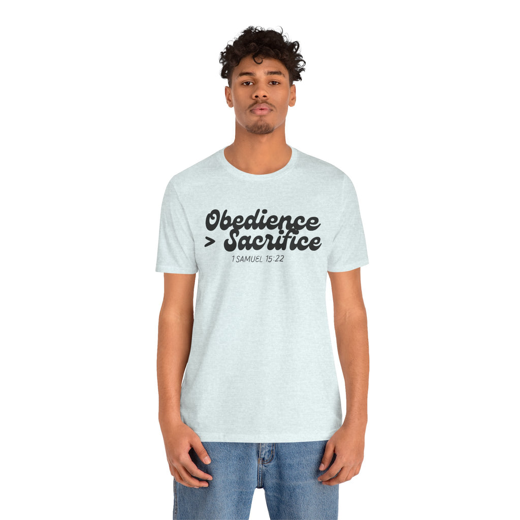 Obedience > Sacrifice T-Shirt | 1 Samuel 15:22 Scripture Tee