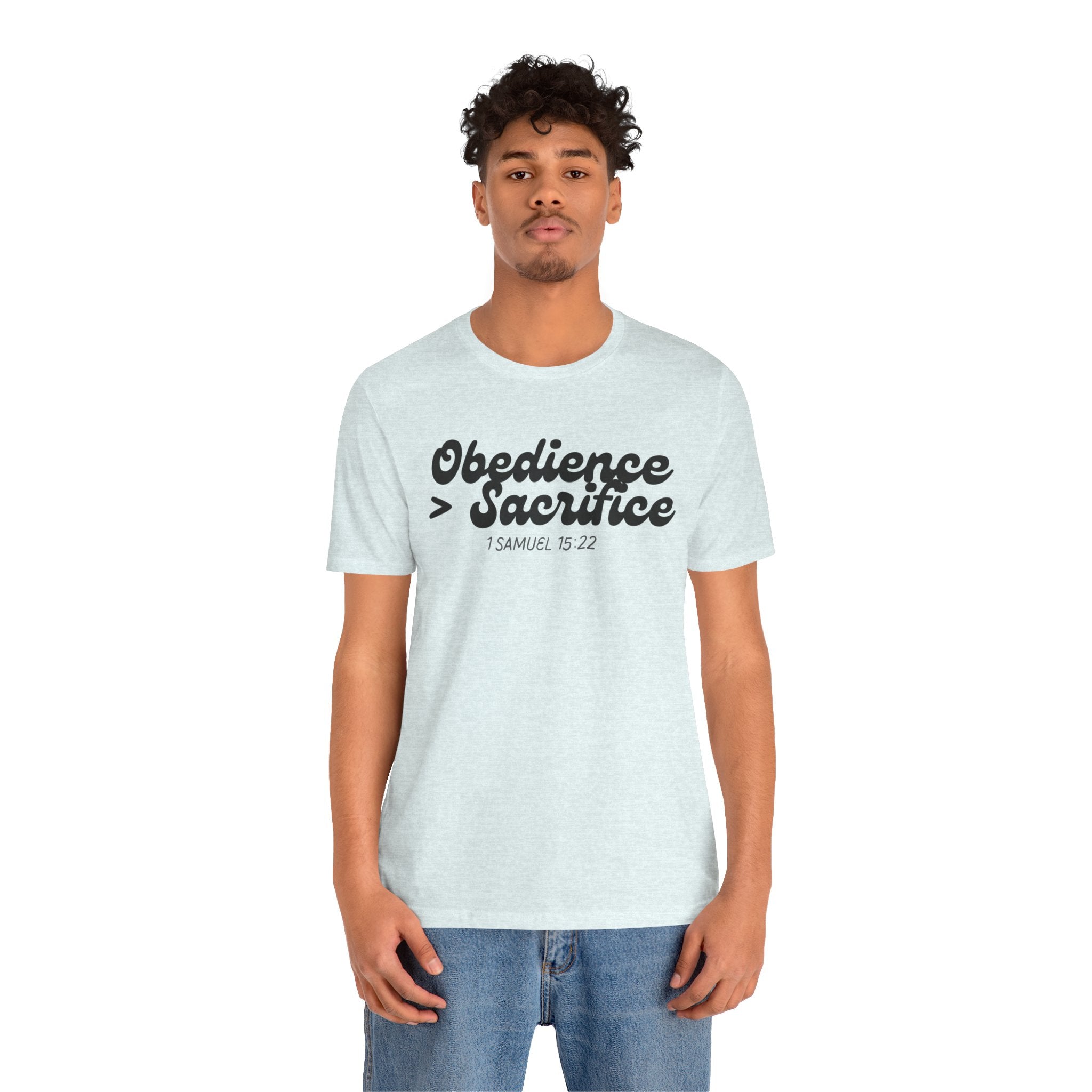 Obedience > Sacrifice T-Shirt | 1 Samuel 15:22 Scripture Tee